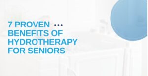 7 proven benefits of hydrotherapy for seniors Ottawa walk-in therapeutic tubs