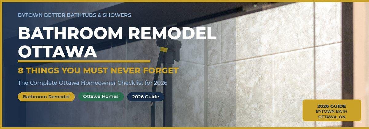 bathroom remodel Ottawa Bytown Better Bathtubs and Showers 8 things checklist 2026